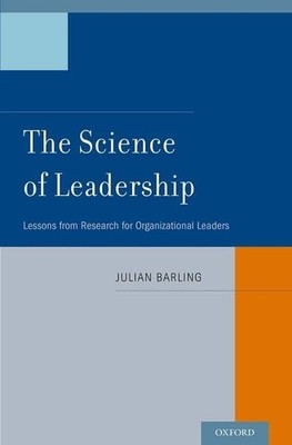 The Science of Leadership: Lessons from Research for Organizational Leaders ...