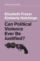 Elizabeth Frazer (U. A.) | Can Political Violence Ever Be Justified? | Buch