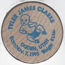 Nov. 7, 1995, TYLER JAMES CLARKE, Ogden, Utah James & Kimberly, Wooden Nickel