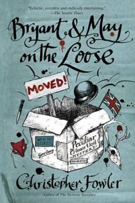 Bryant & May on the Loose: A Peculiar Crimes Unit Mystery - Paperback - GOOD