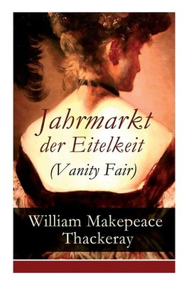 Jahrmarkt der Eitelkeit (Vanity Fair) | William Makepeace Thackeray (u. a.)