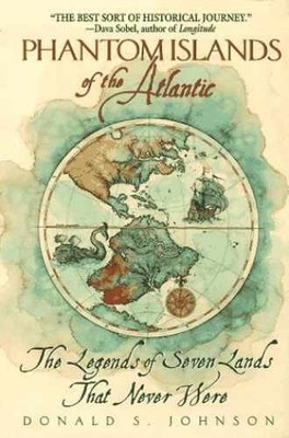 Phantom Islands of the Atlantic: - Paperback, by Johnson Donald S. - Very Good