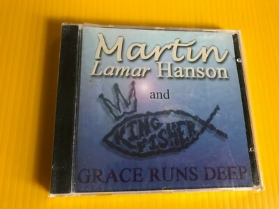 Martin Lamar Hanson and & King Fisher Grace Runs Deep 2001 gospel CD