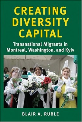 Creating Diversity Capital: Transnational Migrants in Montreal, Washington, ...