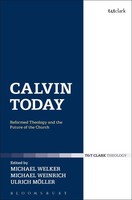 Calvin Today Reformed Theology And The Future Of The Church Welker (U. A.) Buch