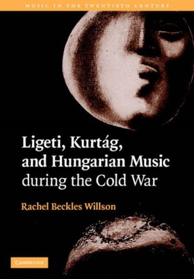 Willson - Ligeti Kurtag and Hungarian Music During the Cold War - Ne - X555z
