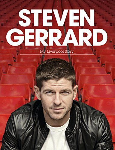 Steven Gerrard: My Liverpool Story - Gerrard, Steven