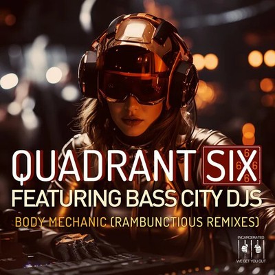 Quadrant Six Featuring Bass City Djs - Body Mechanic (re-recorded Rambunctious