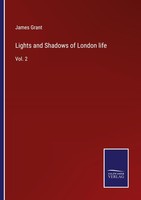 Lights And Shadows Of London Life James Grant