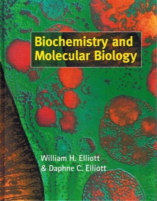 Biochemistry and Molecular Biology by Elliott
