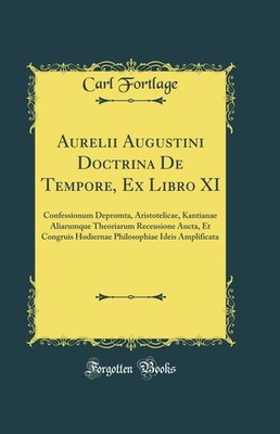 Aurelii Augustini Doctrina De Tempore, Ex Libro XI (Classic Reprint)