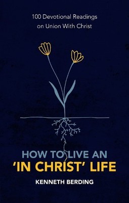 Kenneth Berding How to Live an 'In Christ' Life (Paperback)
