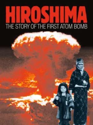 Hiroshima: The Story of the First Atom Bomb by Lawton, Clive A.