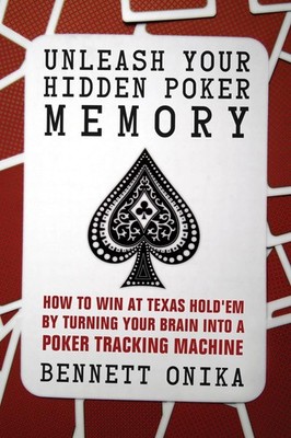 Unleash Your Hidden Poker Memory: How to Win at Texas Hold'Em by Turning you...