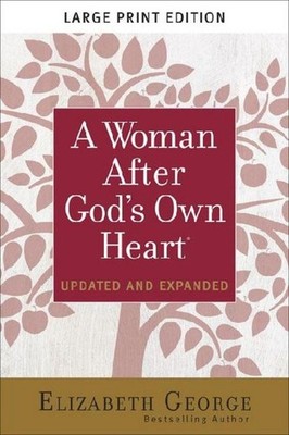 A Woman After God's Own Heart Large Print Elizabeth George