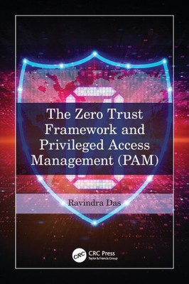 The Zero Trust Framework and Privileged Access Management (PAM) by Das, Ravindra