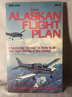 Your Alaskan Flight Plan Don & Julia Downie 1980 PB OOP First Print Edition