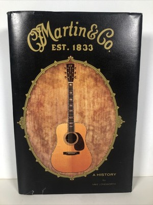 C. F. Martin & Co 1833 (MARTIN GUITARS) A History by Mike Longworth 1988 SIGNED