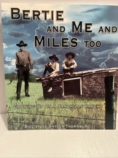 Bertie and Me and Miles Too: Growing Up On A Sandhills Ranch Thornburg, Bill