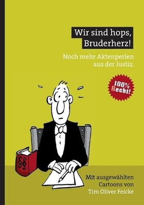 Wir sind hops, Bruderherz!: Noch mehr Aktenperlen aus der Justiz. by Tim Oliver 