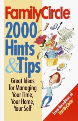 Family Circle's 2000 Hints and Tips: For Cooking, Cleaning, Organizing, and...