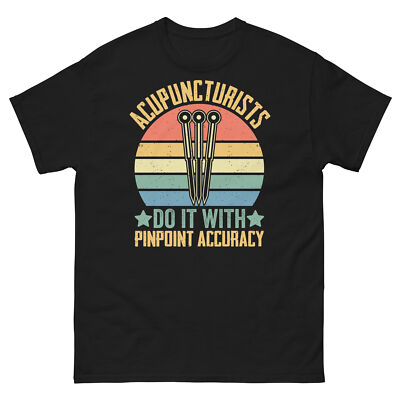 Acupuncturists Do It With Pinpoint Accuracy Acupuncture Men's Classic Tee