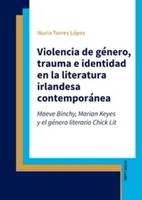 Violencia De GéNero, Trauma E Identidad En La Literatura Irlandesa ContemporáNea