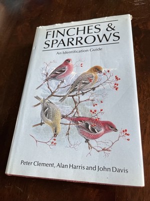 Finches & Sparrows : An Identification Guide by Peter Clement Illustrated! HCDJ