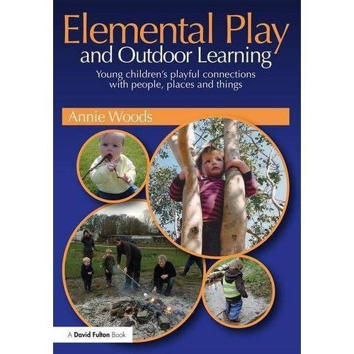 Elemental Play and Outdoor Learning : Young Children's Playful Connections ...