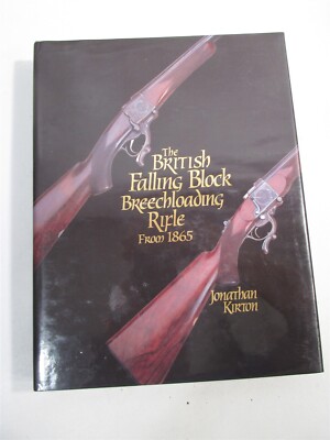 The British Falling Block Rifle from 1865 by Jonathan G. Kirton