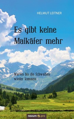 Es gibt keine Maikfer mehr: Warten bis die Schwalben wieder kommen by Helmut Lei