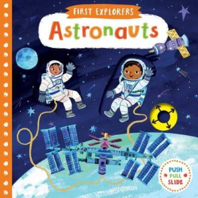 Astronauts (First Explorers) - Board book By Engel, Christiane - VERY GOOD