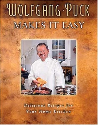 Wolfgang Puck Makes It Easy: Delicious Recipes for Your Home Kit
