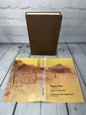 #ad Pioneer Days...Two Views Early Days in West Texas Reprint Tommie Clack 1979 $75.00