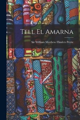 Sir William Matthew Flinder... Tell El Amarna Book NEU