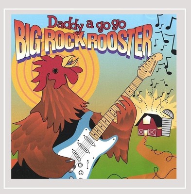 Daddy A Go Go - Big Rock Rooster - Cd