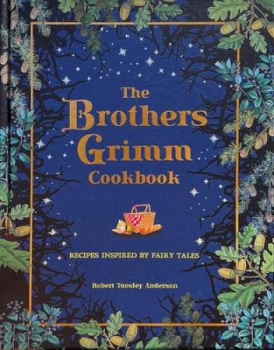 The Brothers Grimm Cookbook: Recipes Inspired by Fairy Tales (Literary Co - GOOD