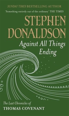 Against All Things Ending: The Last Chronicles of Thomas Covenant by Stephen Don