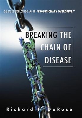 Breaking the Chain of Disease, Hardcover by Derose, Richard F., Brand New, Fr...