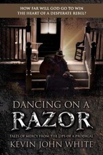Dancing on a Razor: Tales of Mercy from the lips of a Prodigal [Paperback]