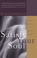 Satisfy Your Soul: Restoring the Heart of Christian Spirituality - paperback...