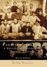 NEW Arcadia Publishing Fightin' Gators, FL 9780738505596 Campus History Trade Pa