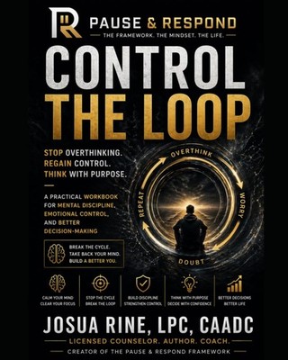 Pause & Respond Workbook CONTROL THE LOOP Stop Overthinking. Think With Purpose