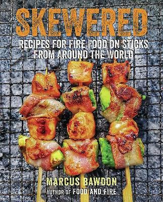 Skewered: Recipes for Fire Food on Sticks from Around the World by Marcus...