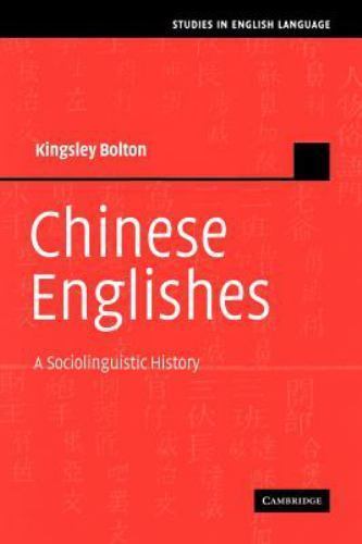 Chinese Englishes A Sociolinguistic History Bolton Paperback 9780521030014
