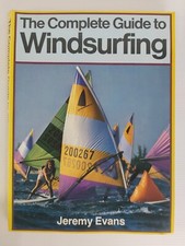The Complete Guide to Windsurfing by Jeremy Evans (PB,1983,EvanBros)