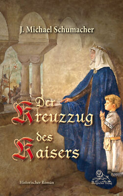 J. Michael Schumacher / Der Kreuzzug des Kaisers