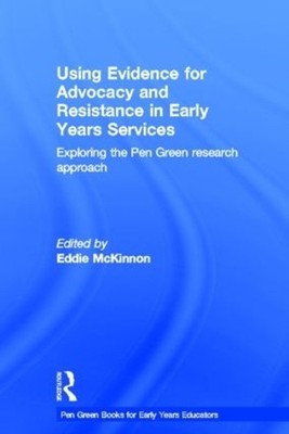 Using Evidence for Advocacy and Resistance in Early Years Ser... - 9780415816434