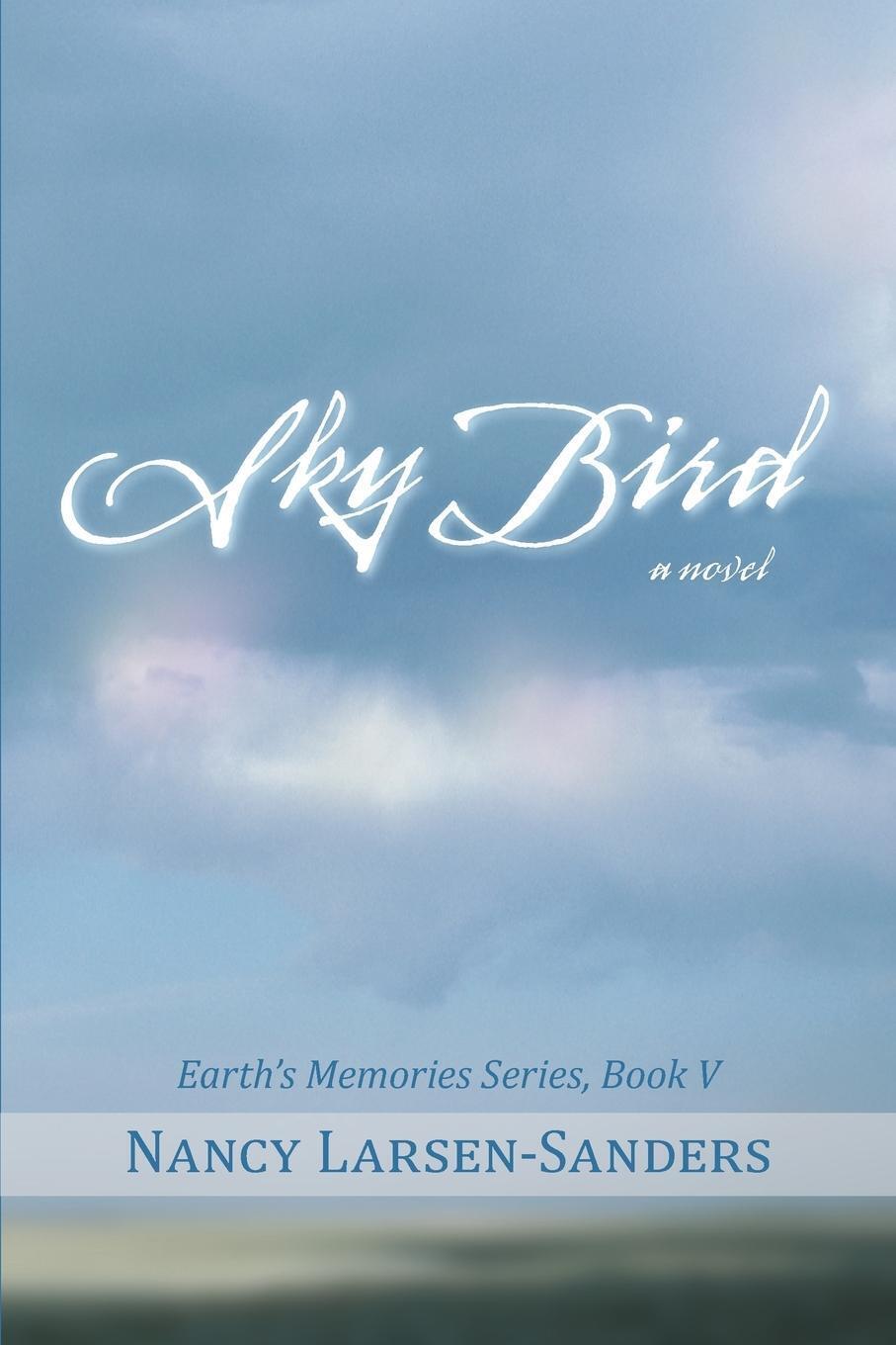 Thumbnail - Sky Bird Earth's Memories, Book V Nancy Larsen-sanders Taschenbuch