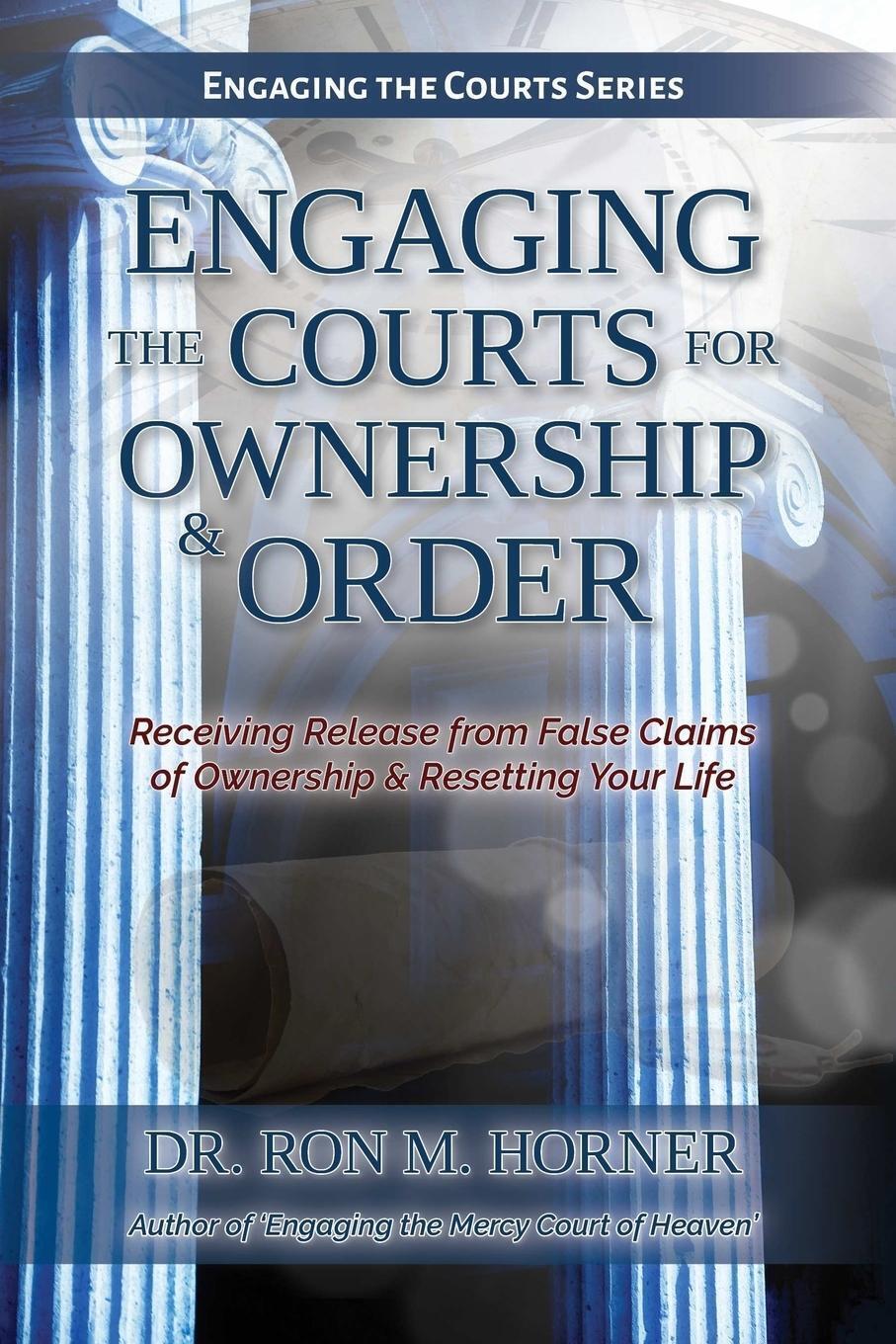 Thumbnail - Engaging The Courts Of Heaven For Ownership & Order | Ron M. Horner |